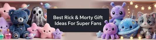 Best Rick & Morty Gift Ideas For Super Fans PlushThis blog feature picture