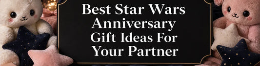 Best Star Wars Anniversary Gift Ideas For Your Partner PlushThis blog feature picture
