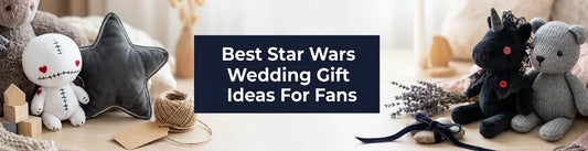 Best Star Wars Wedding Gift Ideas For Fans PlushThis blog feature picture
