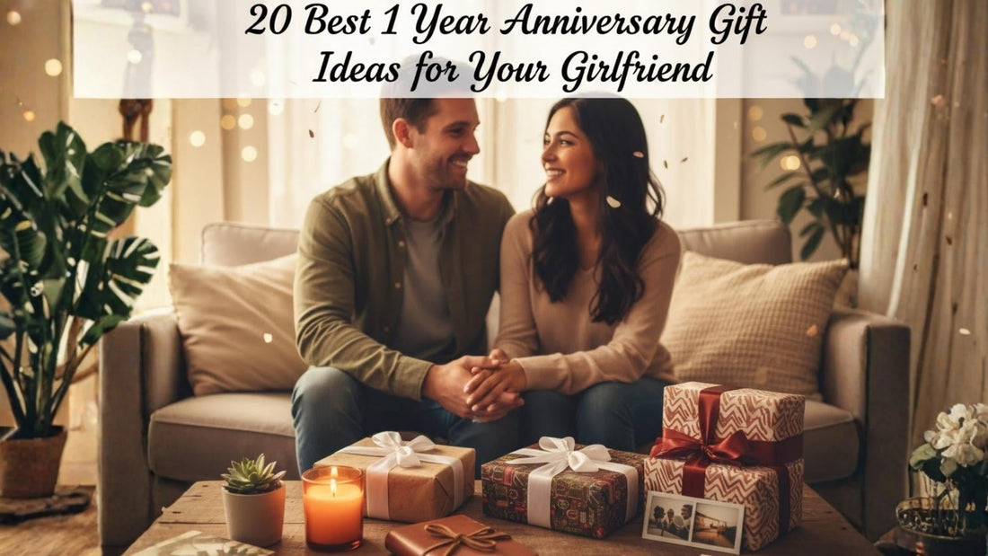 20 Best 1 Year Anniversary Gift Ideas for Your Girlfriend