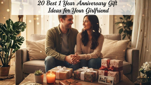 20 Best 1 Year Anniversary Gift Ideas for Your Girlfriend