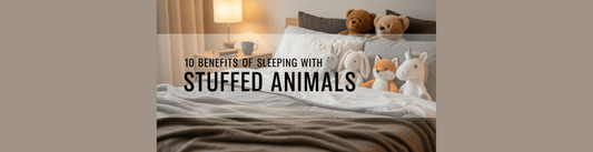 10 Benefits of Sleeping with Stuffed Animals