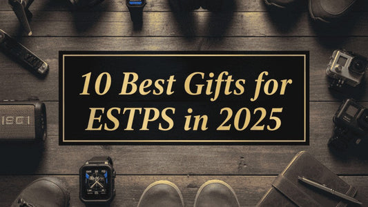 10 Best Gifts for ESTPs in 2025