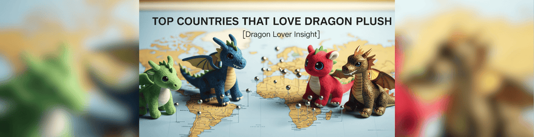 Top Countries That Love Dragon Plush [Dragon Lover Insight]
