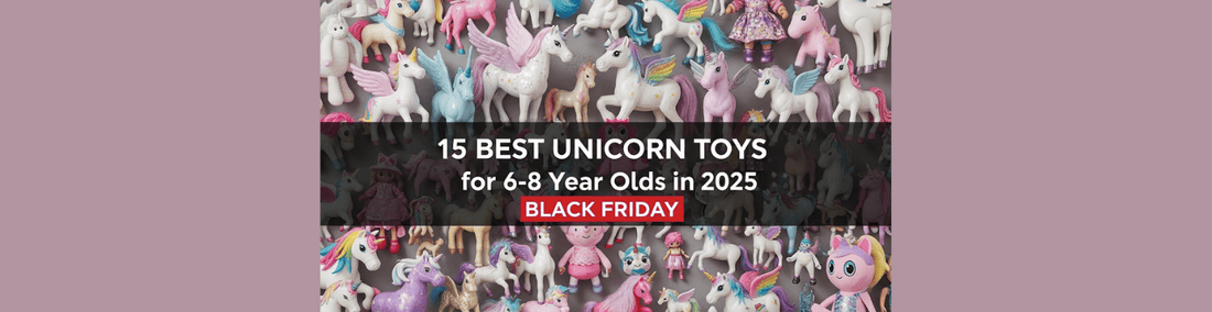 15 Best Unicorn Toys for 6-8 Year Olds in 2025 Black Friday